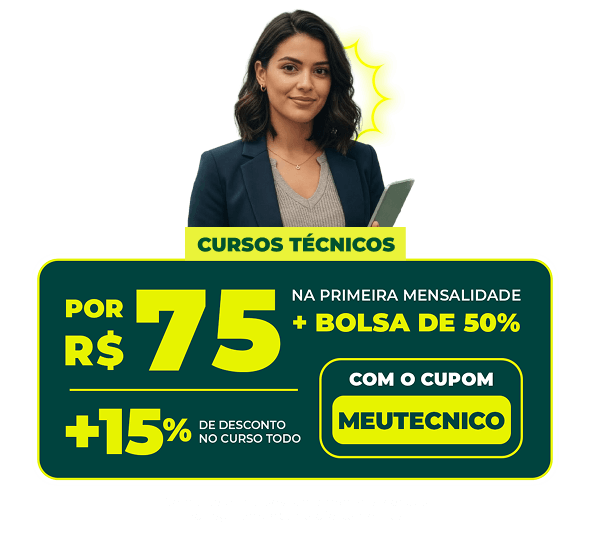 Cursos Técnicos: pague R$75 no 1º mês + 50% de desconto